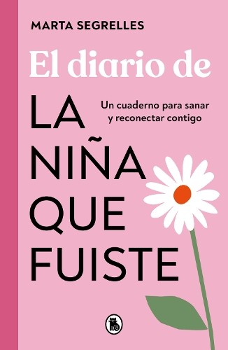 Marta Segrelles El diario de la niña que fuiste / Diary of the Girl  (Tascabile)