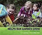 Garbage Helps Our Garden Grow: A Compost Story by Glaser, Linda