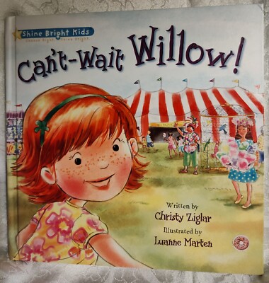 Shine Bright Kids Book: Can't-Wait Willow! by Christy Ziglar Hardcover (2013)