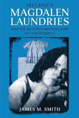 Ireland's Magdalen Laundries and the - Paperback, by Smith James M. - Very Good