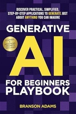 Generative KI für Anfänger Spielbuch:: Praktisch, Vereinfacht, Schritt für Schritt entdecken