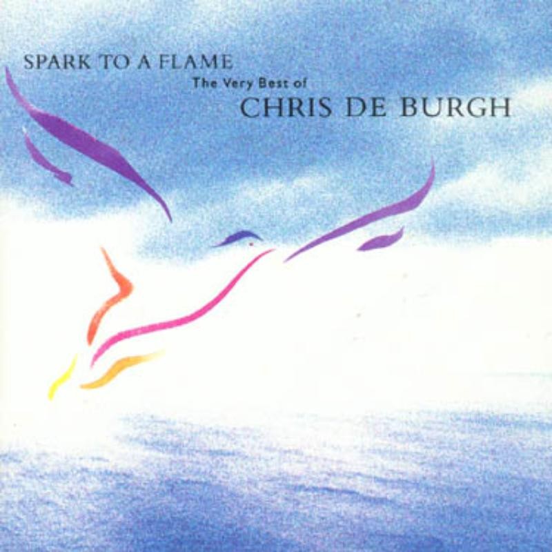 Chris de Burgh Spark To A Flame: the Very Best of Chris de Burgh CD NEW