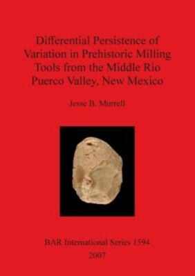 Differential Persistence of Variation in Prehistoric Milling Tools from the M...