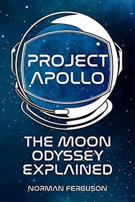 Project Apollo: The Moon Odyssey - Hardcover, by Ferguson Norman - New h