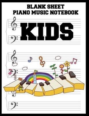 Blank Sheet Piano Music Notebook Kids 100 Pages of Wide Staff Paper 8.5x11, p...