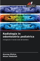 Anurag Mishra (U. A.) | Radiologia In Odontoiatria Pediatrica | Taschenbuch
