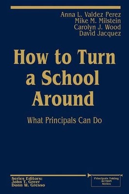 How to Turn a School Around: What Principals Can Do by Anna L. Valdez Perez (Eng