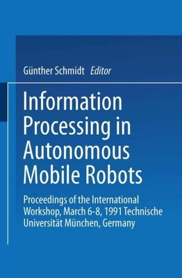 Information Processing in Autonomous Mobile Robots Günther Schmidt