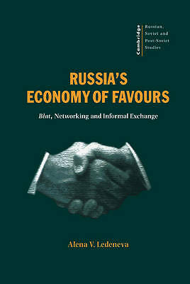 Russia's Economy of Favours Blat, Networking and Informal Exchange Ledeneva