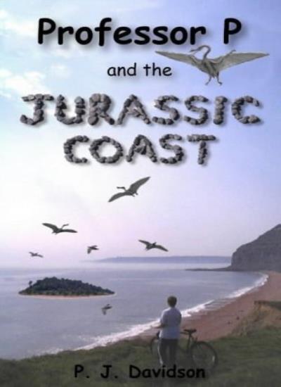 Professor P and the Jurassic Coast By Peter James Davidson,Alicia Tara Royce