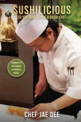 Sushilicious: So You Want to be a Sushi Chef by Chef Jae Dee Paperback Book