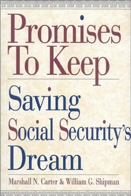 Promises to Keep: Saving Social Security's Dream - Carter, Marshall