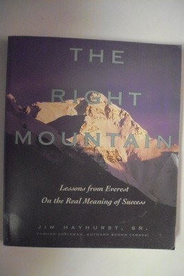 The Right Mountain: Lessons From Everest On the Real Meaning of Success - pa...