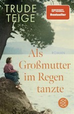 Als Großmutter im Regen tanzte von Trude Tei...