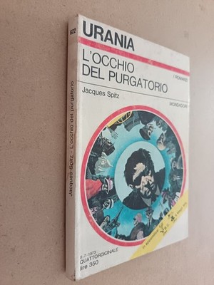 909A URANIA N°622 1973 L'OCCHIO DEL PURGATORIO JACQUES SPITZ MONDADORI