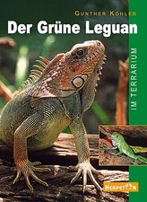 Der Grüne Leguan im Terrarium ~ Gunther Köhler ~  9783980621465