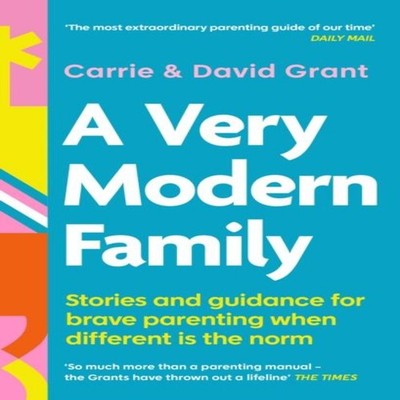 A Very Modern Family Stories and guidance for brave parenting whe