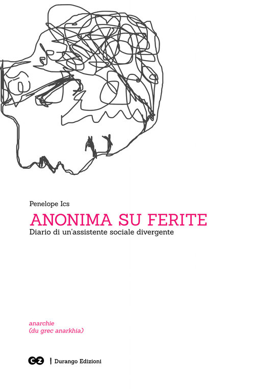 ANONIMA SU FERITE. DIARIO DI UN'ASSISTENTE SOCIALE DIVERGENTE PENELOPE ICS