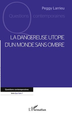 Peggy Larrieu | La dangereuse utopie d'un monde sans ombre | Taschenbuch (2022)