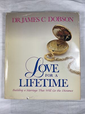 Love for a Lifetime Building a Marriage That Will Go the Distance James C Dobson