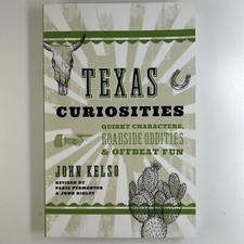 Texas Curiosities: Quirky Characters, Roadsid...