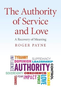 Roger Payne Authority of Service and Love, The   A Recovery of Mea (Taschenbuch)
