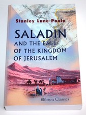 Saladin and the Fall of the Kingdom of Jerusalem by Stanley Lane-Poole Paperback