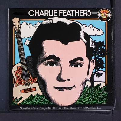 CHARLIE FEATHERS: gone gone gone CHARLY 7'' EP 45 RPM UK