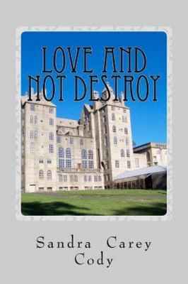 Love and Not Destroy by Cody, Sandra Carey