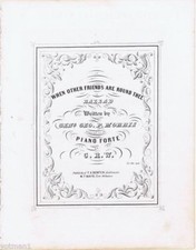 When Other Friends Are Round Thee, Genl Geo. P. Morris vintage sheet music