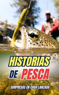 Historias de Pesca: Sorpresas en cada lanzada by VC Brothers Paperback Book