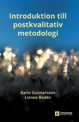Karin Gunnarsson Linnea B Introduktion Till Postkvalitativ Metodo