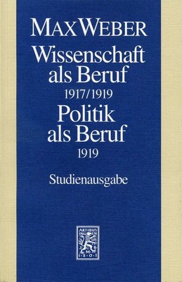 Max Weber-studienausgabe : Wissenschaft Als Beruf 1917/19. Politik Als Beruf ...