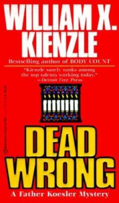 Dead Wrong - Mass Market Paperback By Kienzle, William X - GOOD