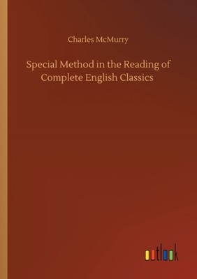 McMurry - Special Method in the Reading of Complete English Classics - - X555z