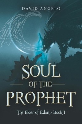 Soul of the Prophet: The Elder of Edon Book I by David Angelo (English) Paperbac