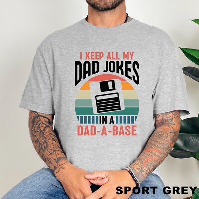 I Keep All My Dad Jokes In A Dad-a-base Shirt, New Dad Shirt, Dad Shirt, 202788