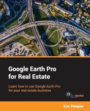 Google Earth Pro for Real Estate: Learn how to use Google Earth Pro for your