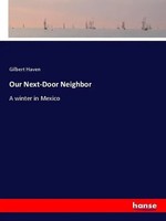 Gilbert Haven | Our Next-Door Neighbor | Taschenbuch | Englisch (2018) | 504 S.