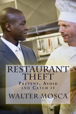 Restaurant Theft: Prevent, Avoid and Catch it by Walter Mosca (English) Paperbac