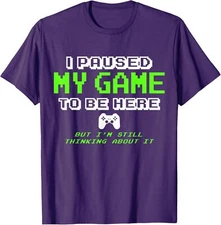 I Paused My Game To Be Here Gamer Gifts For Teen Boys Unisex T-Shirt