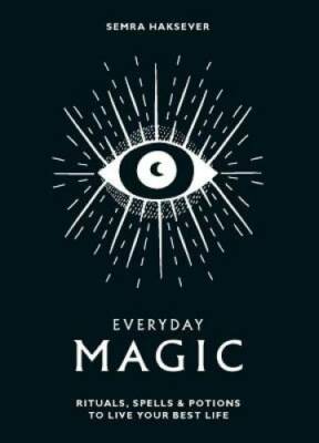Everyday Magic: Rituals, Spells and Potions to Live Your Best Life - GOOD