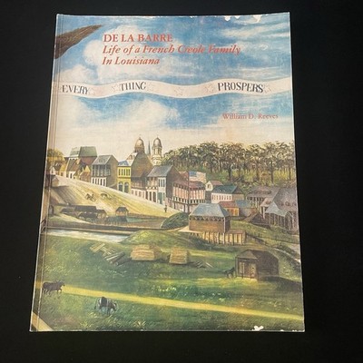 De La Barre Life of a French Creole Family in Louisiana 1980 William D Reeves