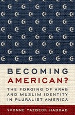 Becoming American?: The Forging of ..., Yvonne Yazbeck 