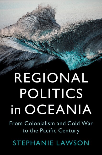 Regional Politics in Oceania Lawson Hardback Cambridge University Press