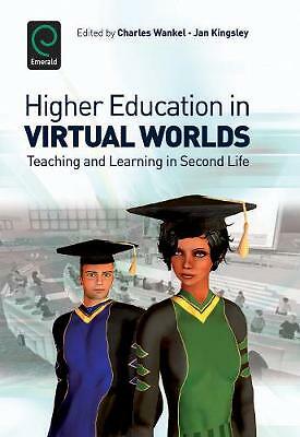Higher Education in Virtual Worlds: Teaching and Learning in Second Life (Inter