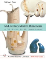 Mid-century Modern Dinnerware : A Pictorial Guide, Redwing to Winfield, Hardc...
