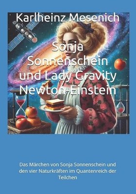 Sonja Sonnenschein und Lady Gravity Newton-Einstein: Das M?rchen von Sonja Sonne