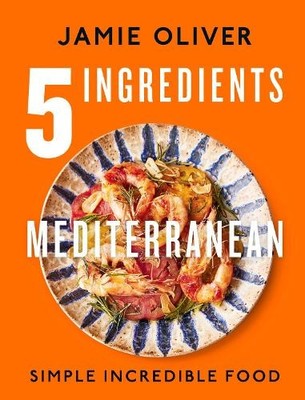 5 Ingredients Mediterranean: Simple I..., Oliver, Jamie