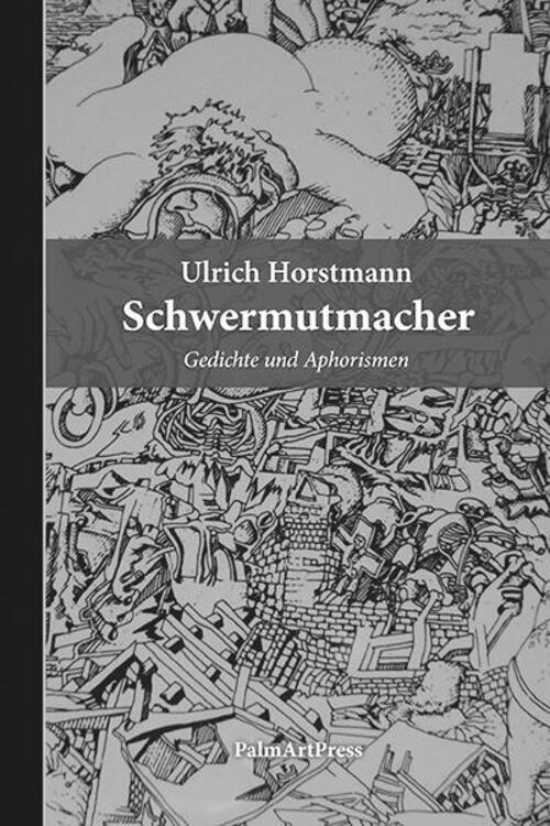 Thumbnail - Schwermutmacher Gedichte Und Aphorismen Ulrich Horstmann Buch 144 S.